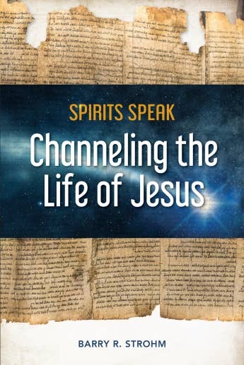 SPIRITS SPEAK: CHANNELING THE LIFE OF JESUS