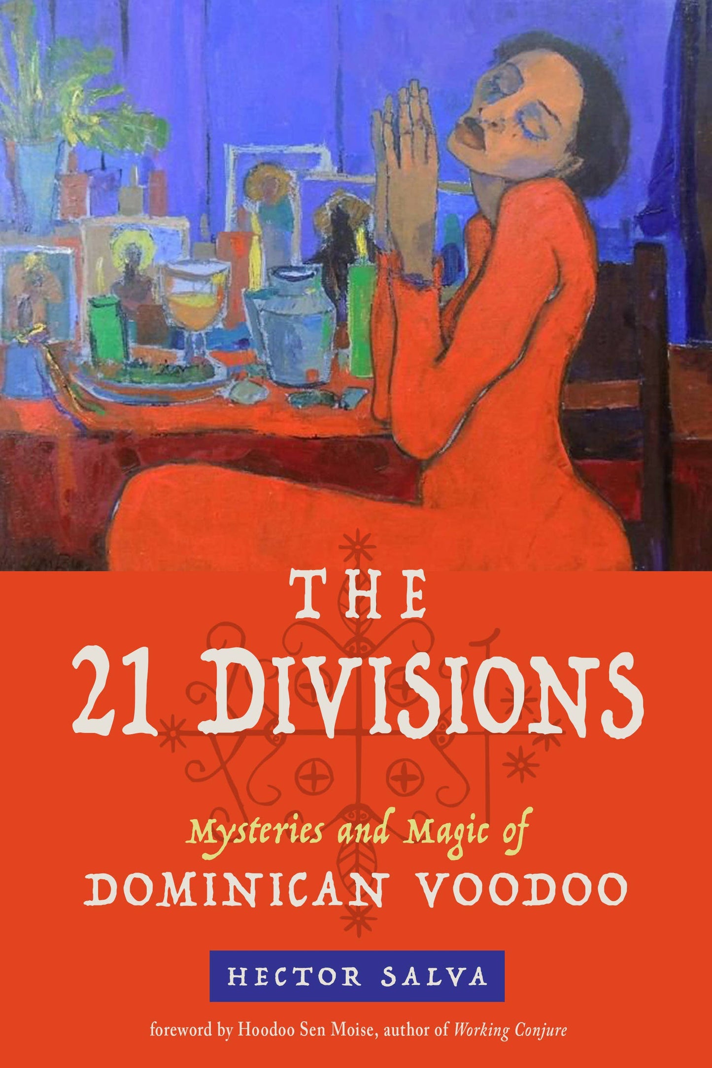 THE 21 DIVISIONS: MYSTERIES AND MAGIC OF DOMINICAN VOODOO