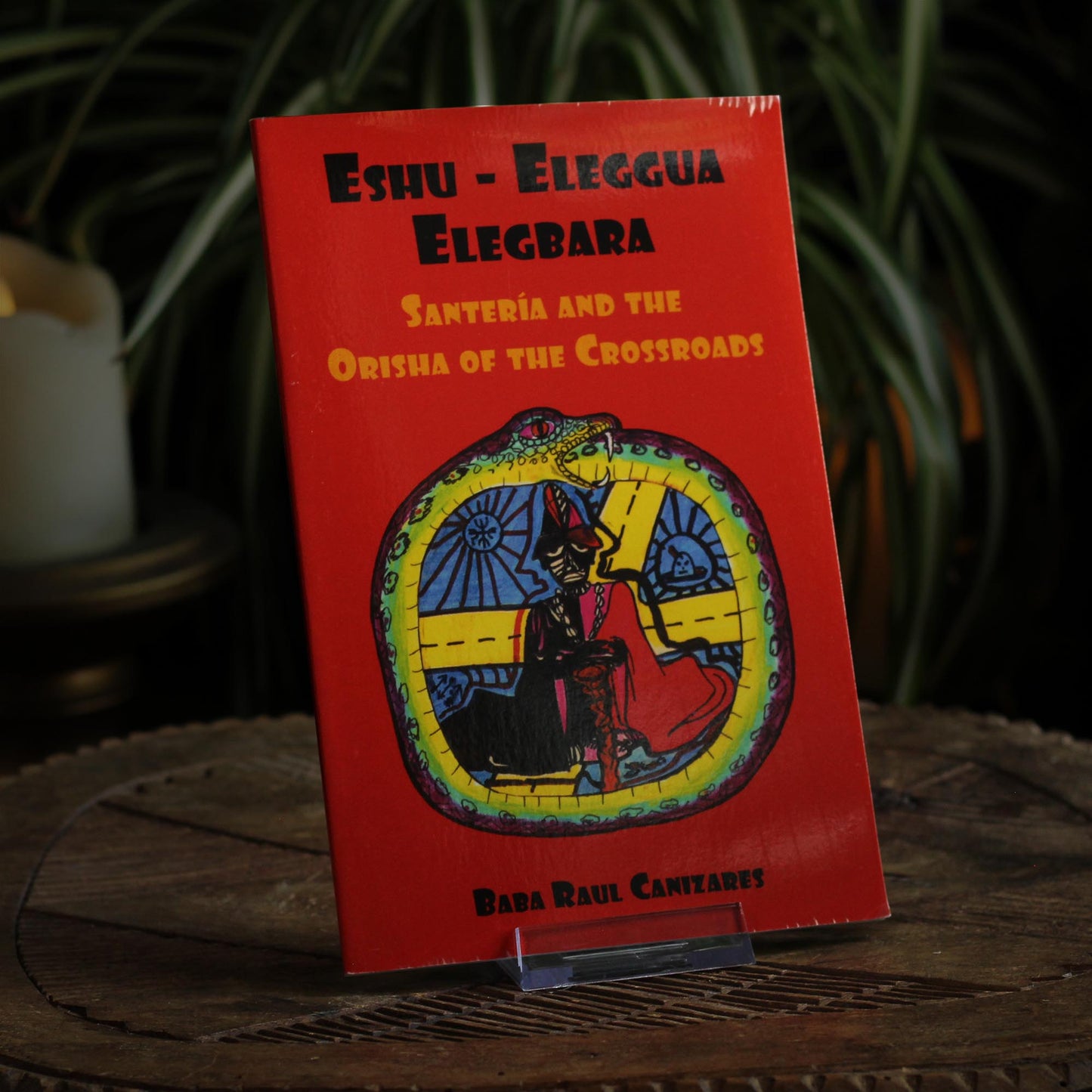 ESHU-ELEGGUA ELEGBARA: SANTERIA AND THE ORISHA OF THE CROSSROADS
