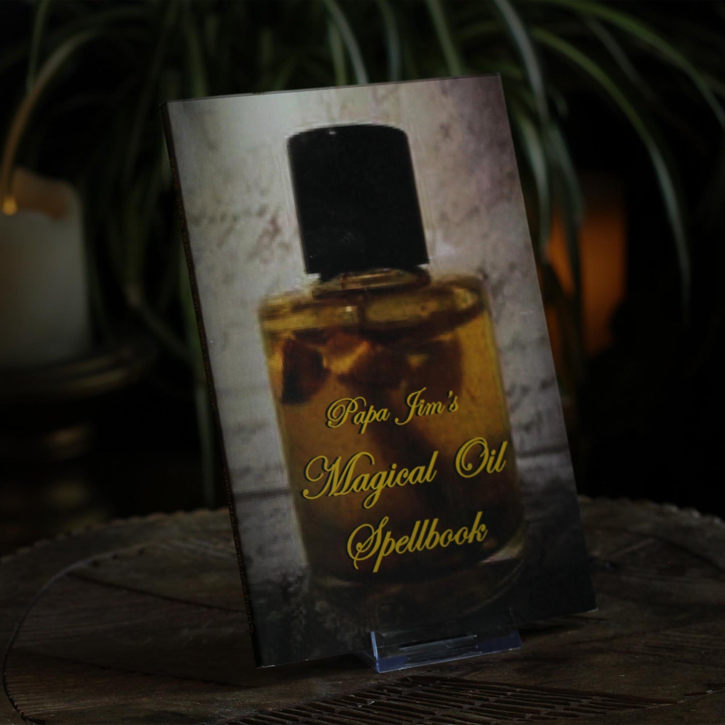 PAPA JIM'S MAGICAL OIL SPELLBOOK