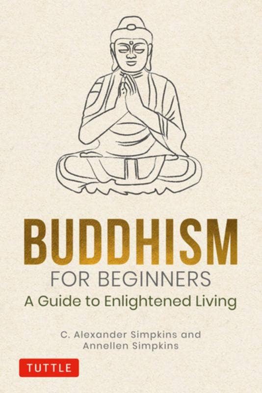 BUDDHISM FOR BEGINNERS: A GUIDE TO ENLIGHTENED LIVING