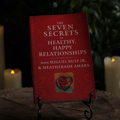 THE SEVEN SECRETS TO HEALTHY, HAPPY REALTIONSHIPS