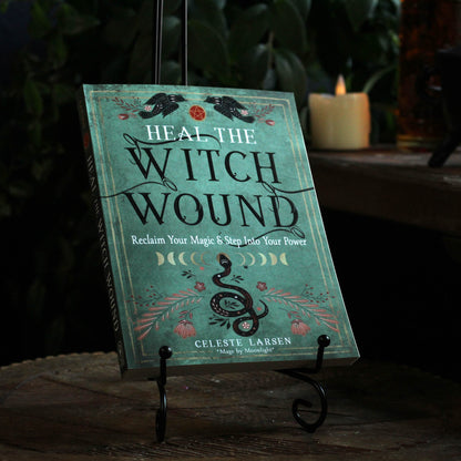 HEAL THE WITCH WOUND - RECLAIM YOUR MAGIC AND STEP INTO YOUR POWER